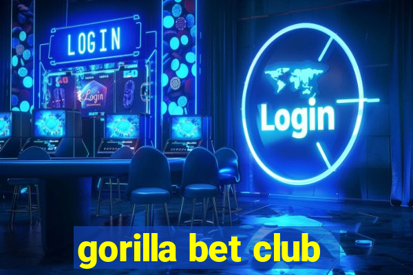 gorilla bet club